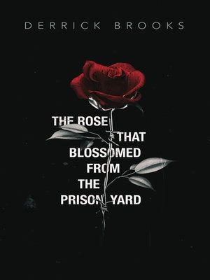 cover image of The Rose That Blossomed from the Prison Yard